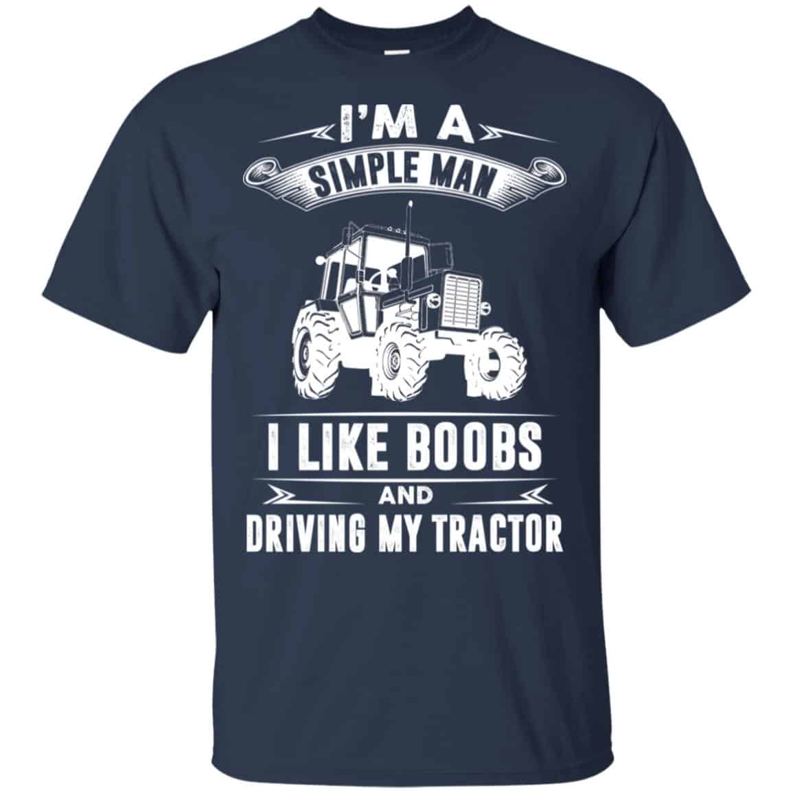 I’m A Simple Man I Like Boobs And Driving My Tractor Shirt, Hoodie, Tank