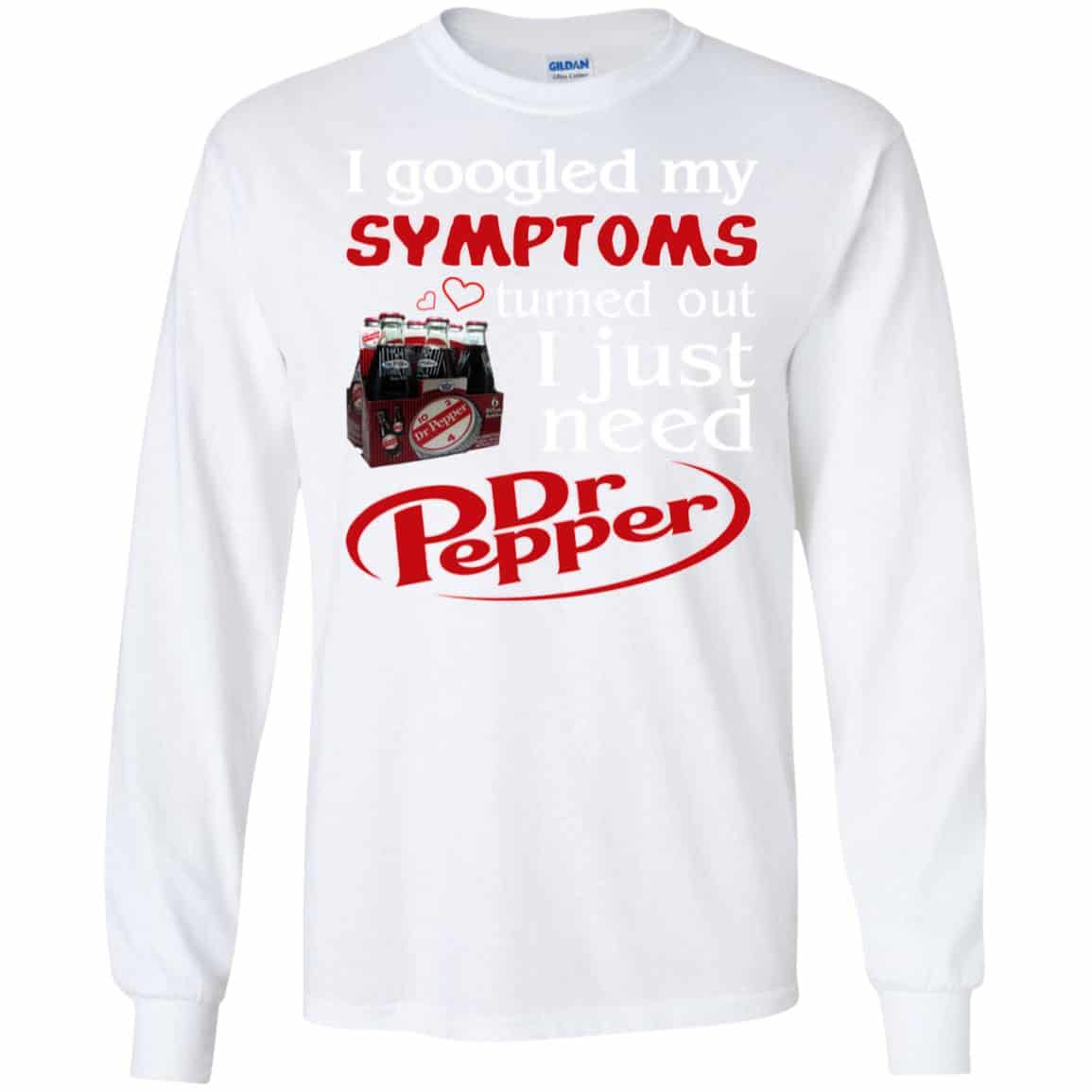 I Googled My Symptoms Turned Out I Just Need Dr Pepper Shirts, Hoodie, Tank