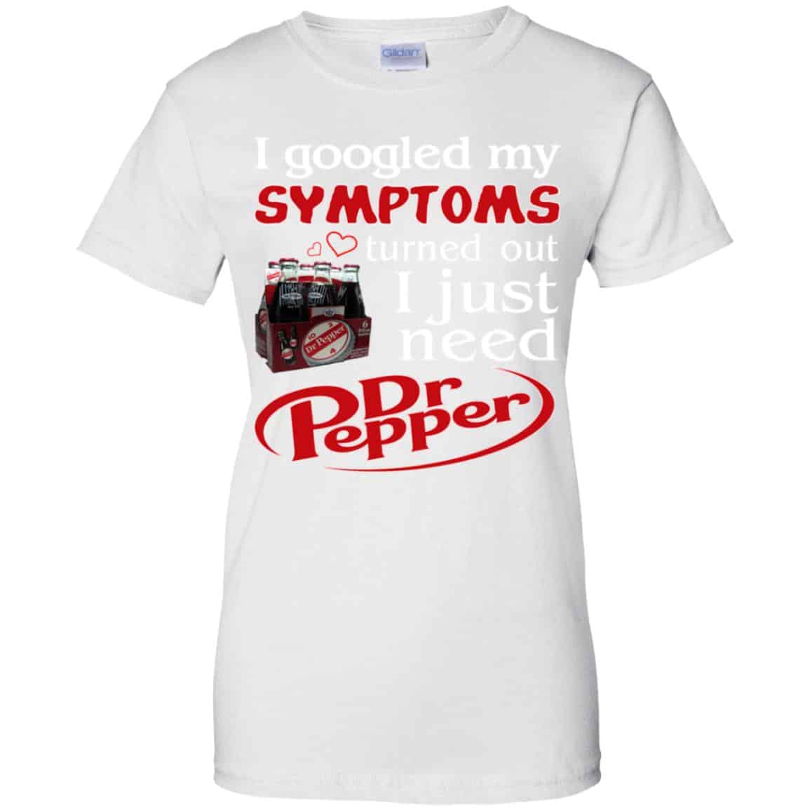 I Googled My Symptoms Turned Out I Just Need Dr Pepper Shirts, Hoodie, Tank