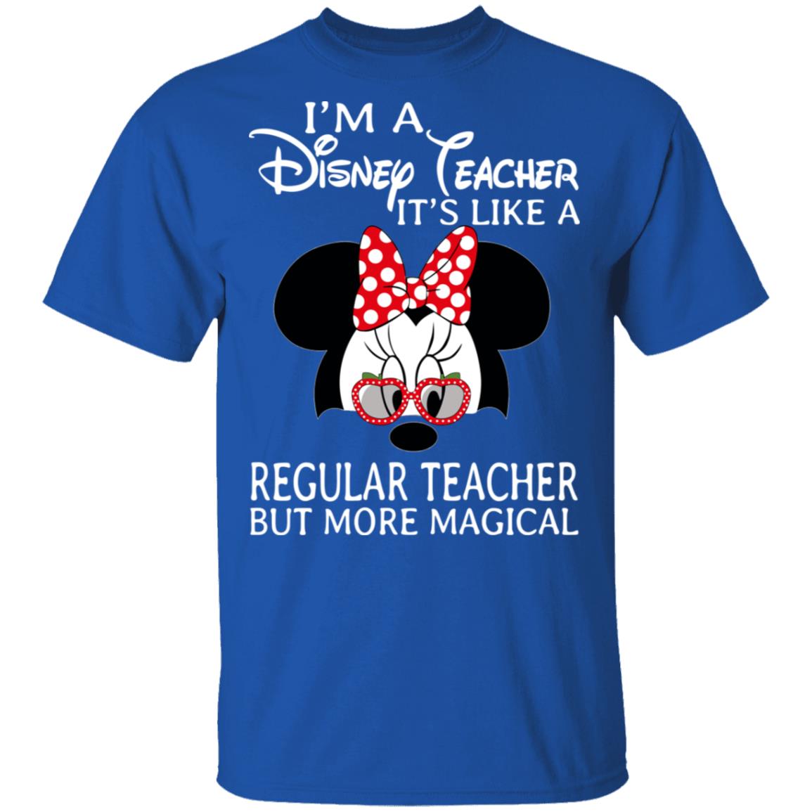 I’m A Disney Teacher It’s Like A Regular Teacher But More Magical Shirt, Hoodie, Tank