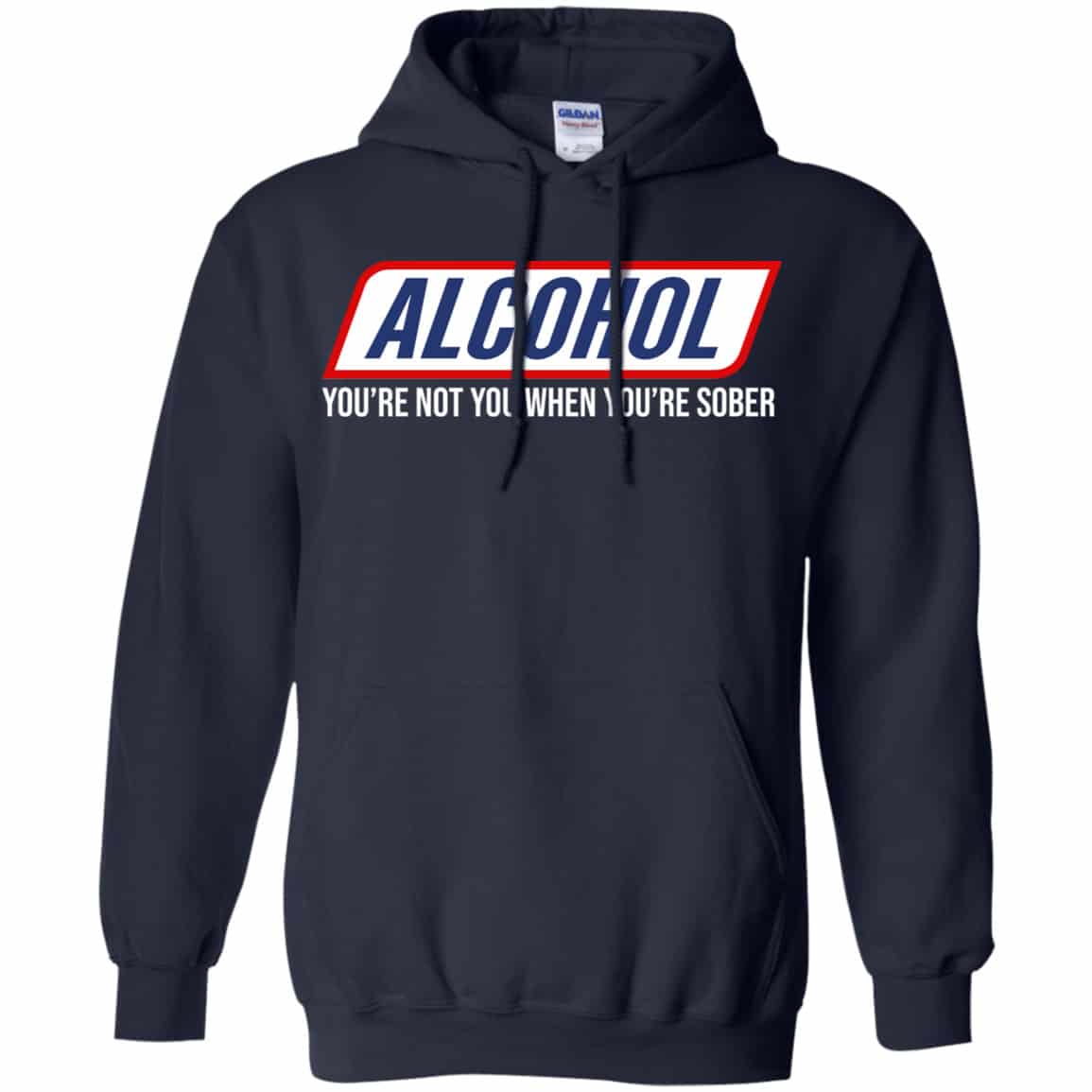 Alcohol You’re Not You When You’re Sober Shirt, Hoodie, Tank