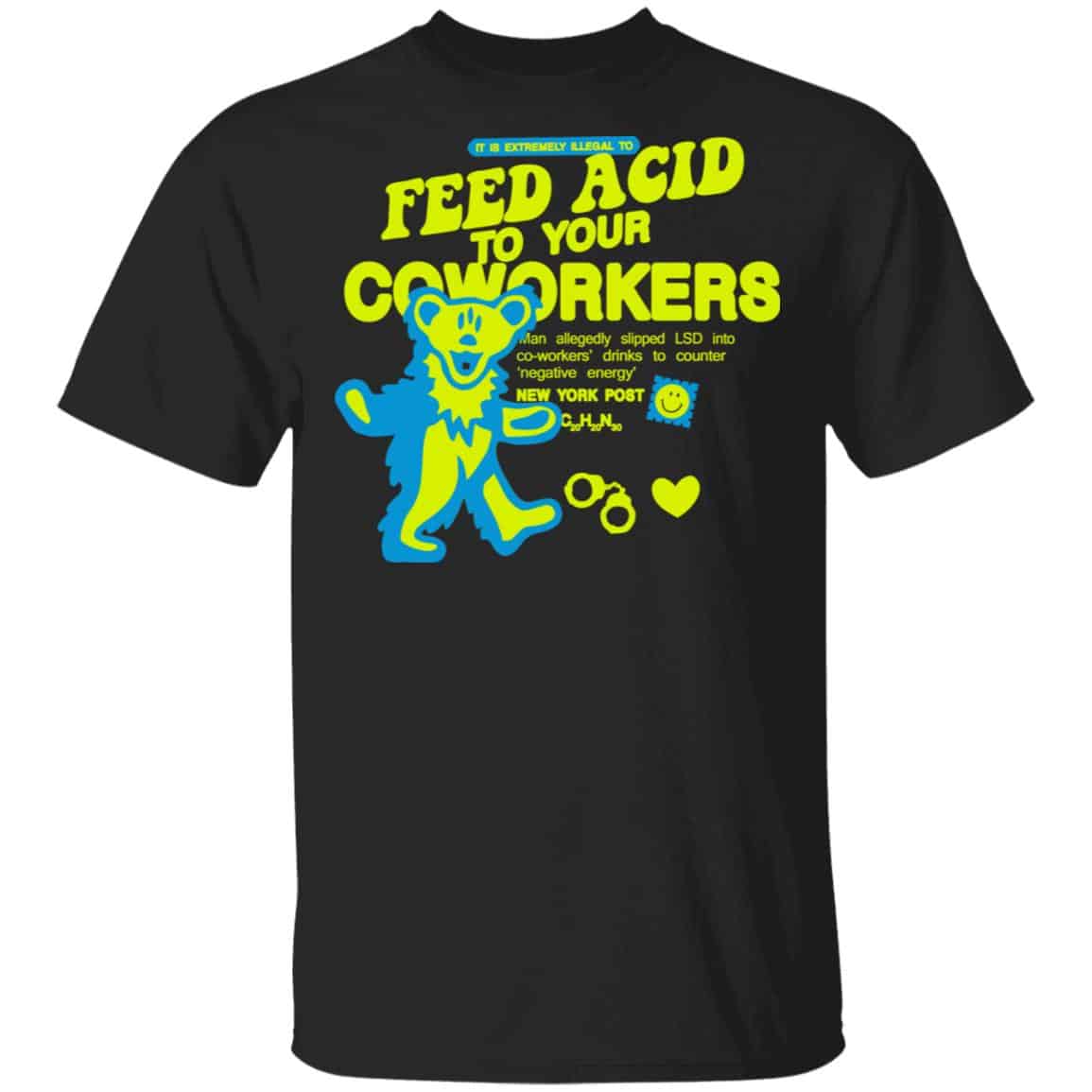 It Is Extremely Illegal To Feed Acid To Your Coworkers Shirt, Hoodie, Tank