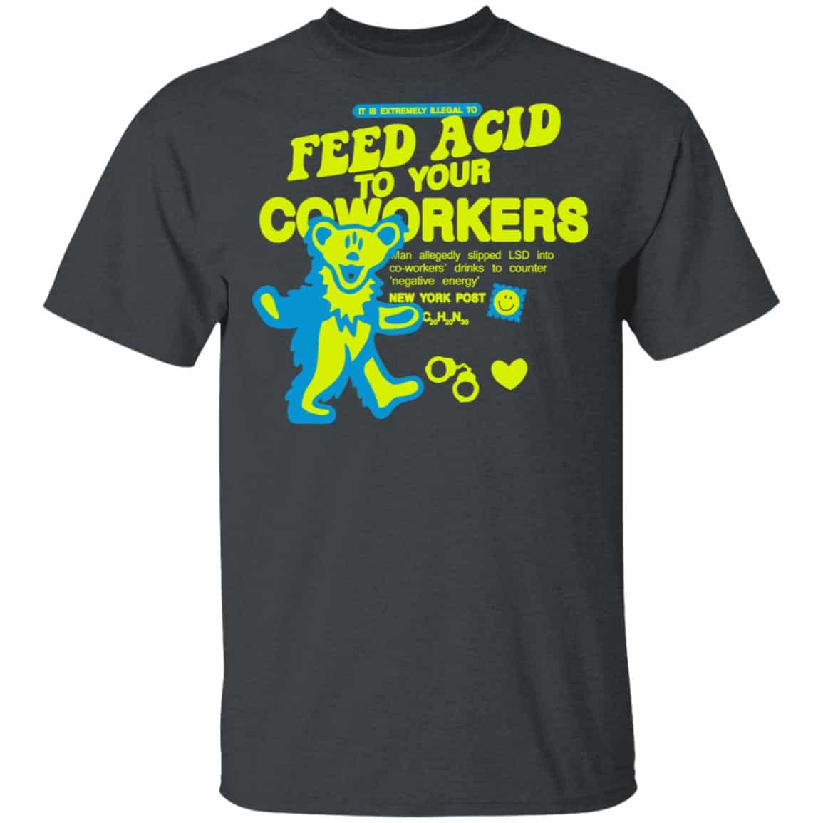 It Is Extremely Illegal To Feed Acid To Your Coworkers Shirt, Hoodie, Tank