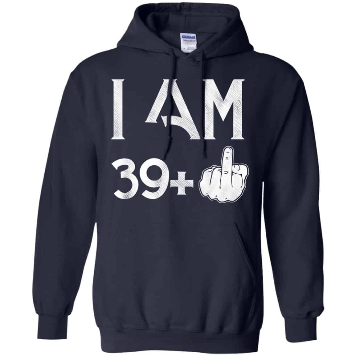 I Am 39+ 40th Birthday Funny T-Shirts, Hoodie, Tank