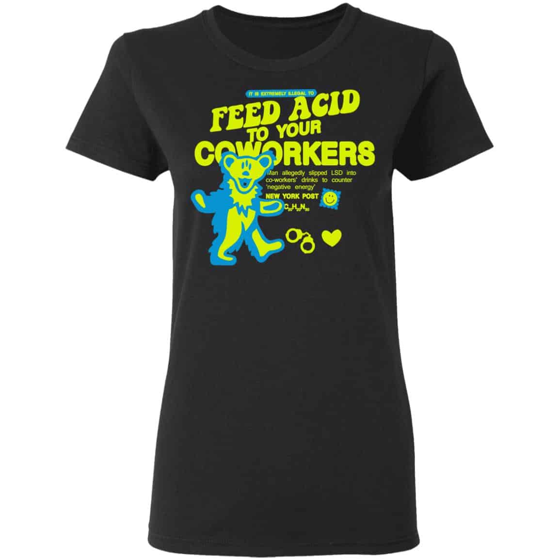 It Is Extremely Illegal To Feed Acid To Your Coworkers Shirt, Hoodie, Tank