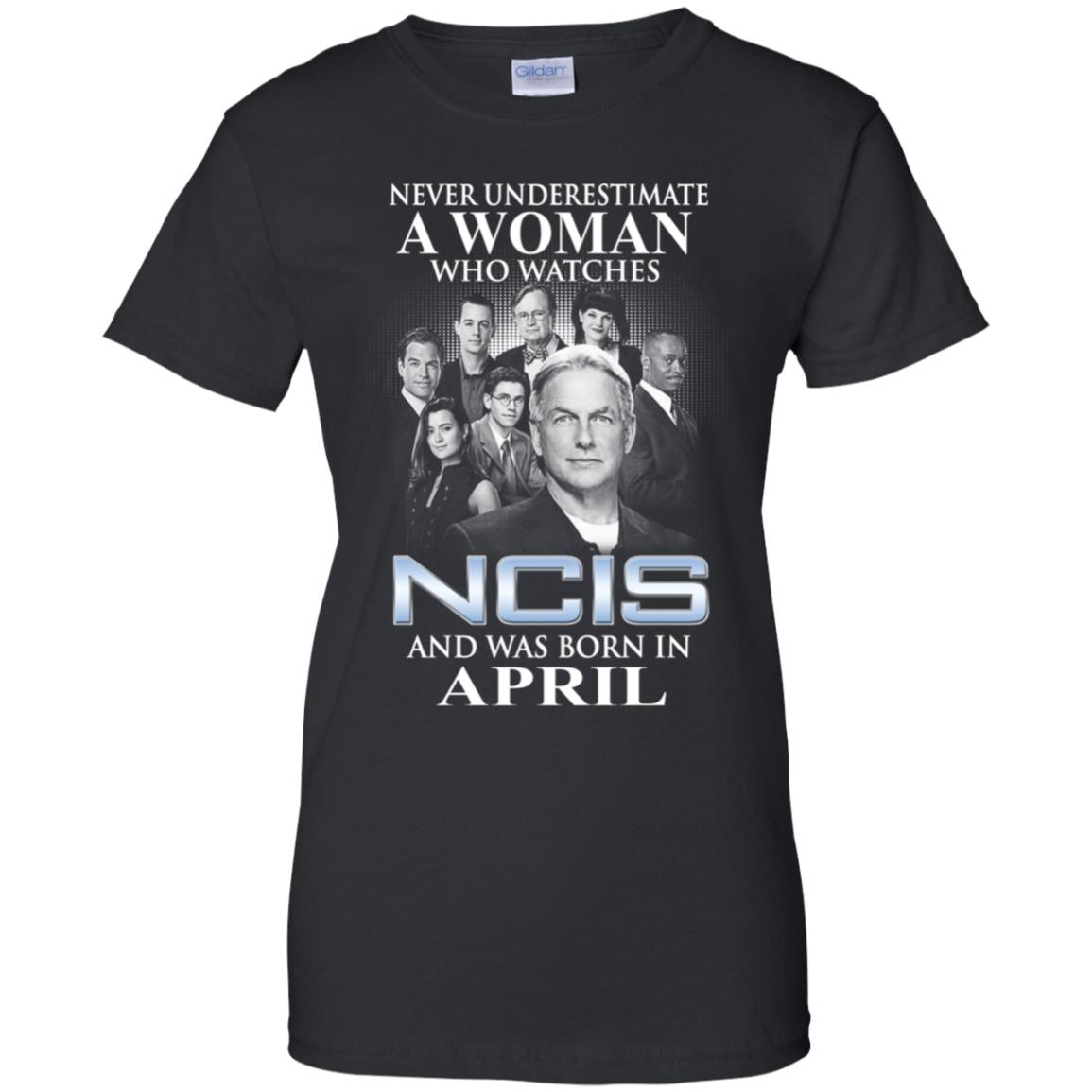 A Woman Who Watches NCIS And Was Born In April T-Shirts, Hoodie, Tank