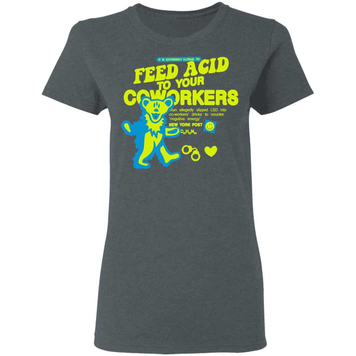 It Is Extremely Illegal To Feed Acid To Your Coworkers Shirt, Hoodie, Tank