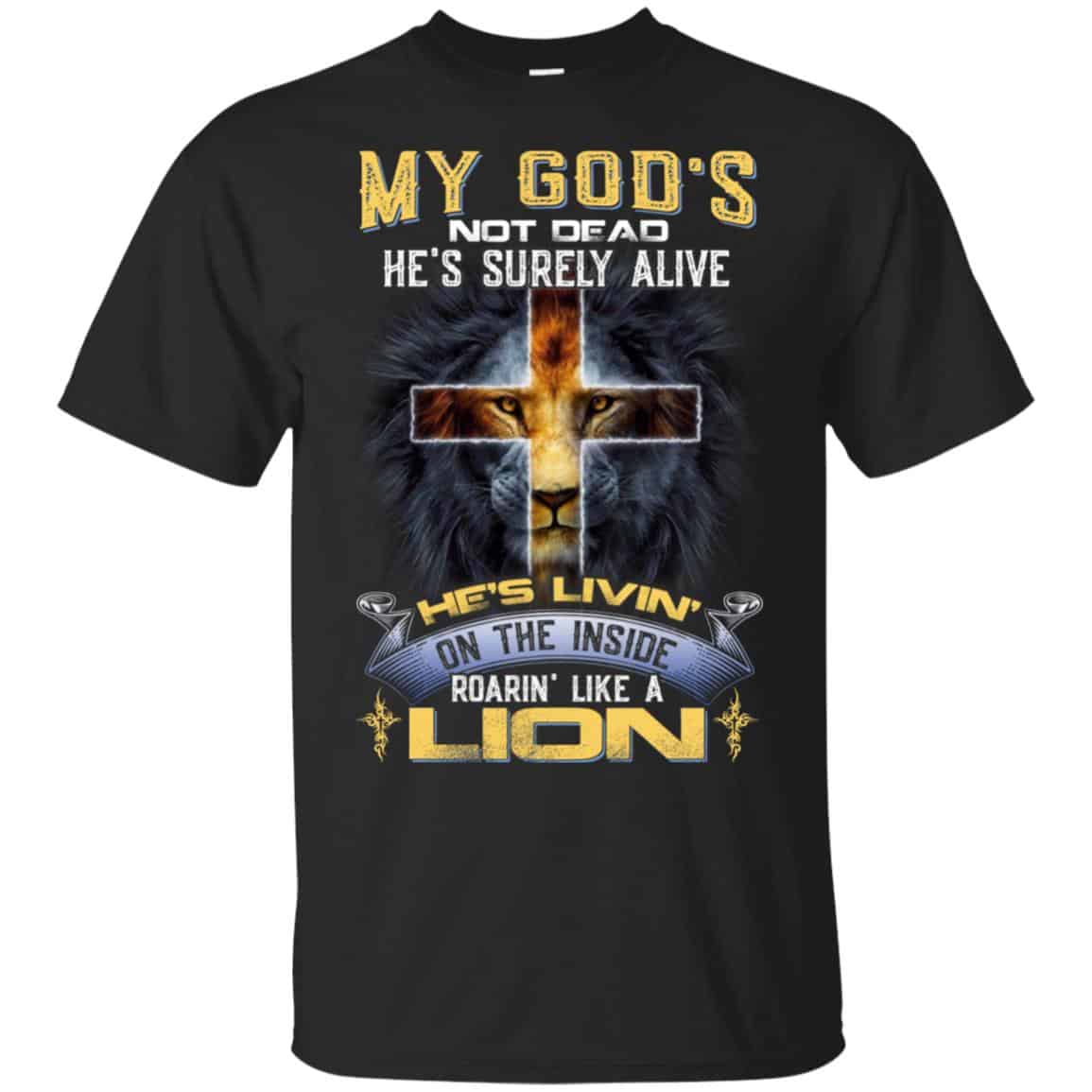 My God’s Not Dead He’s Surely Alive He’s Living On The Inside Roaring Like A Lion T-Shirts, Hoodie, Tank