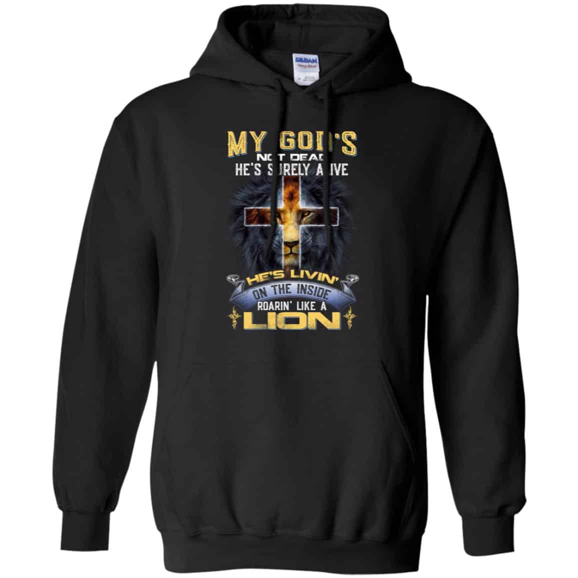 My God’s Not Dead He’s Surely Alive He’s Living On The Inside Roaring Like A Lion T-Shirts, Hoodie, Tank
