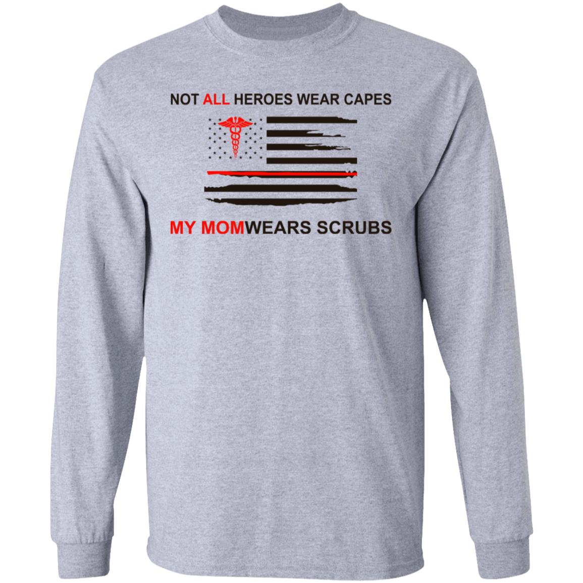 Not All Heroes Wear Capes My Mom Wears Scrubs Shirt, Hoodie, Tank