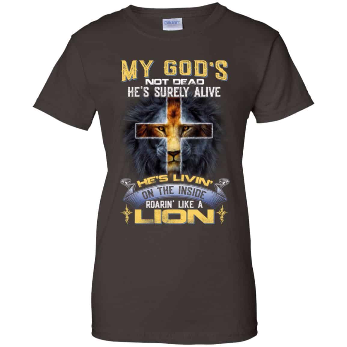 My God’s Not Dead He’s Surely Alive He’s Living On The Inside Roaring Like A Lion T-Shirts, Hoodie, Tank