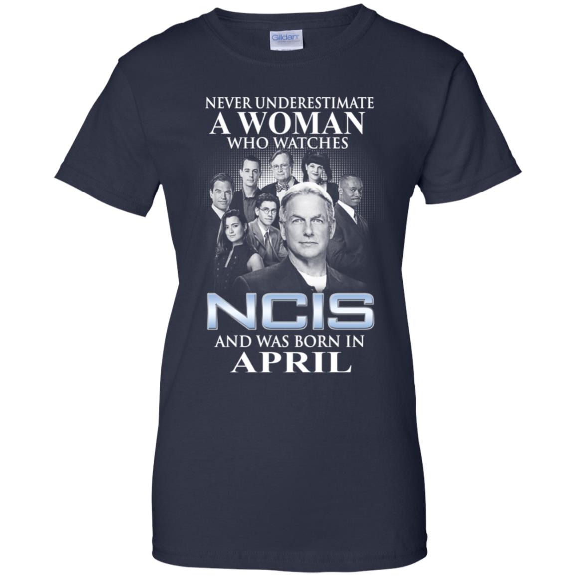 A Woman Who Watches NCIS And Was Born In April T-Shirts, Hoodie, Tank