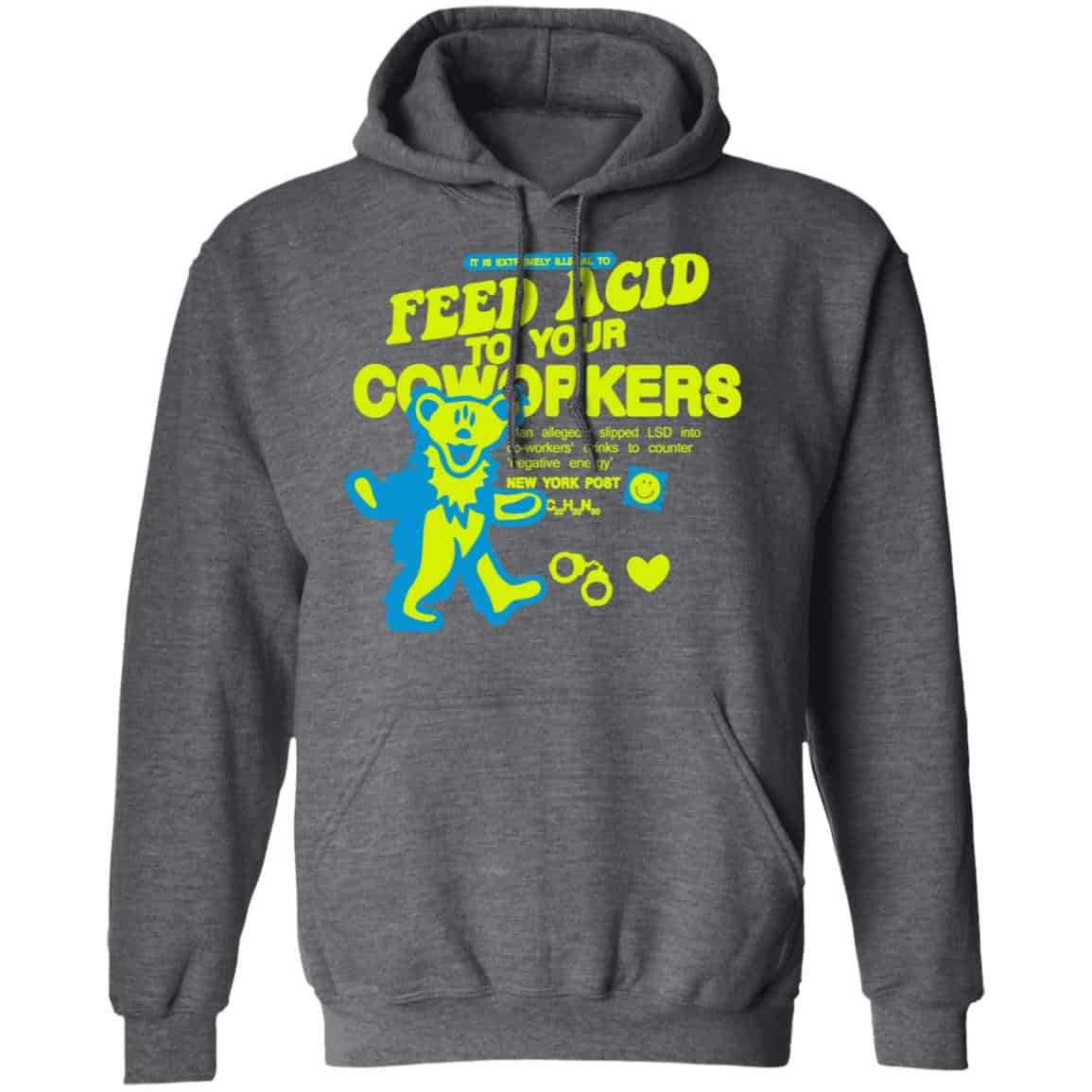 It Is Extremely Illegal To Feed Acid To Your Coworkers Shirt, Hoodie, Tank