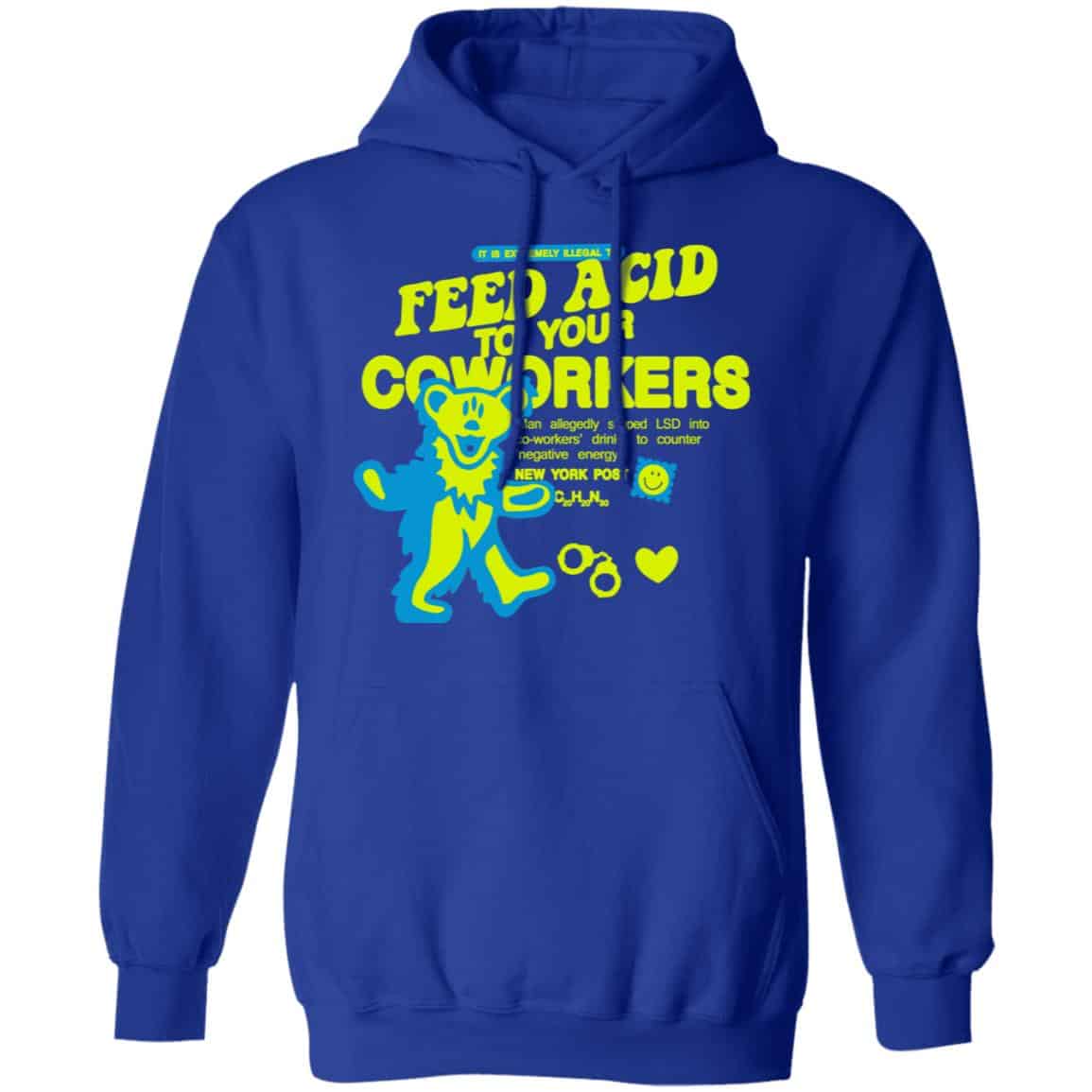 It Is Extremely Illegal To Feed Acid To Your Coworkers Shirt, Hoodie, Tank