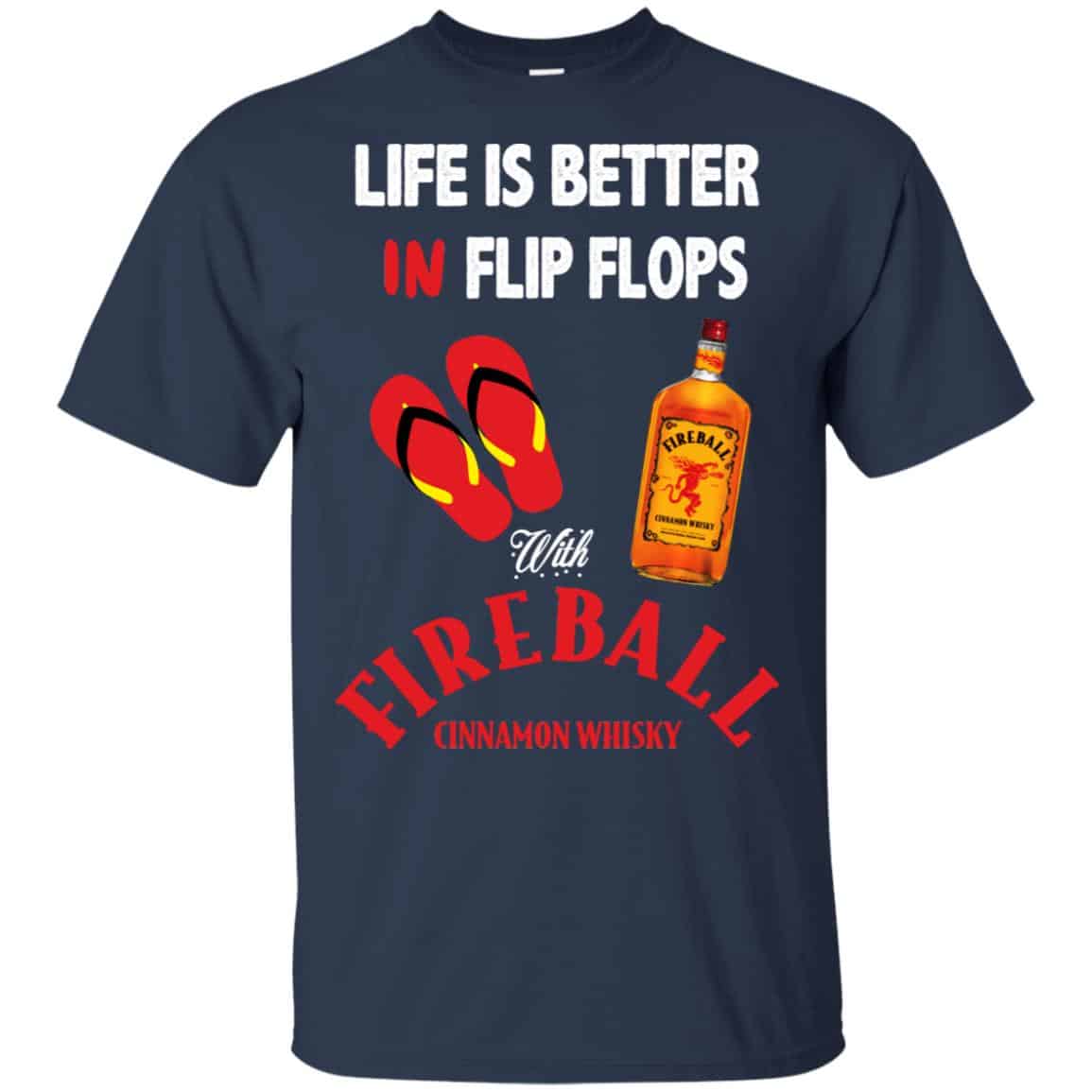 Life Is Better In Flip Flops With Fireball Cinnamon Whisky T-Shirts, Hoodie, Tank