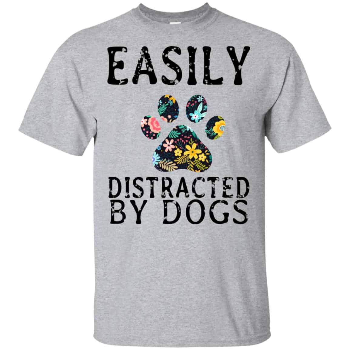 Easily Distracted By Dogs T-Shirts, Hoodie, Tank