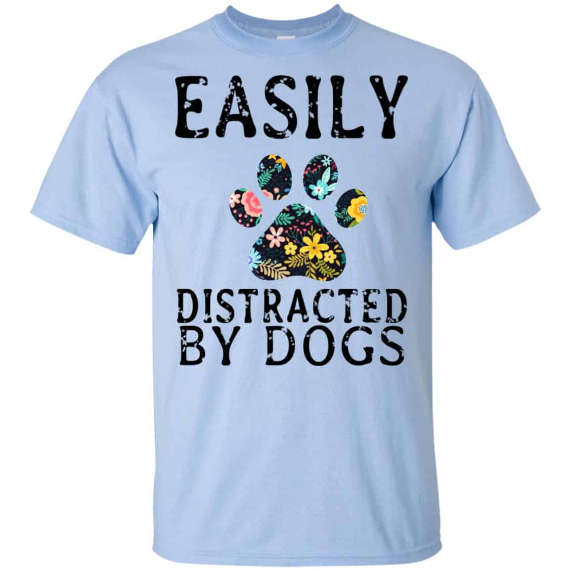 Easily Distracted By Dogs T-Shirts, Hoodie, Tank