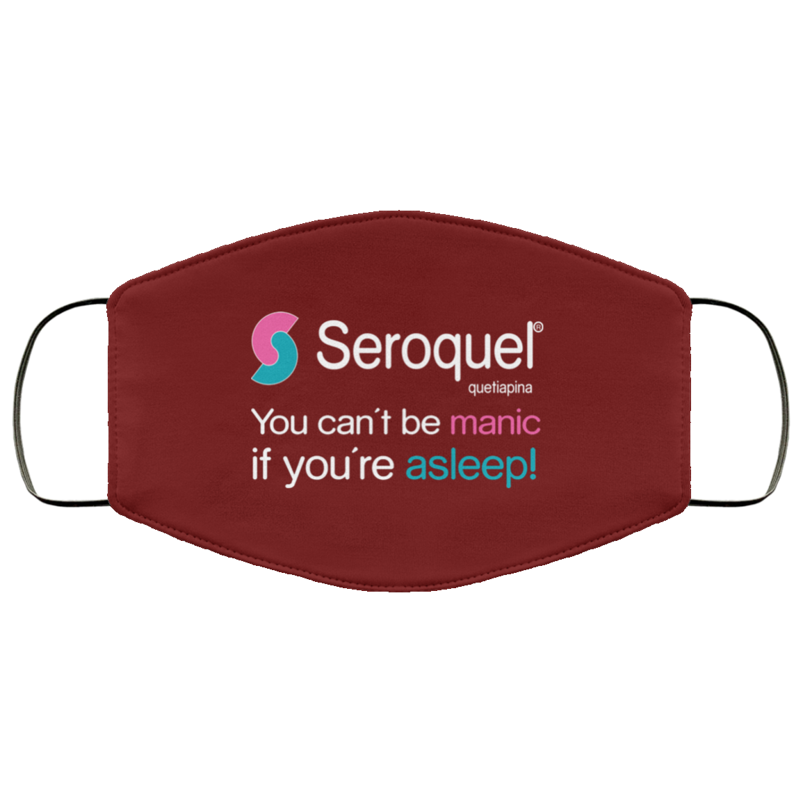 Seroquel Quetiapina You Can’t Be Manic If You’re Asleep Face Mask