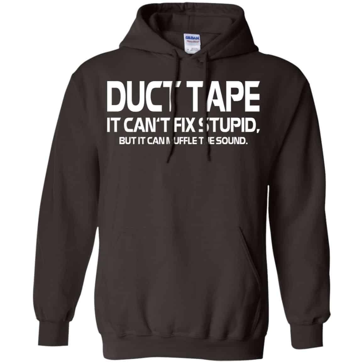 Duct Tape It Can’t Fix Stupid But It Can Muffle The Sound T-Shirts, Hoodie, Tank