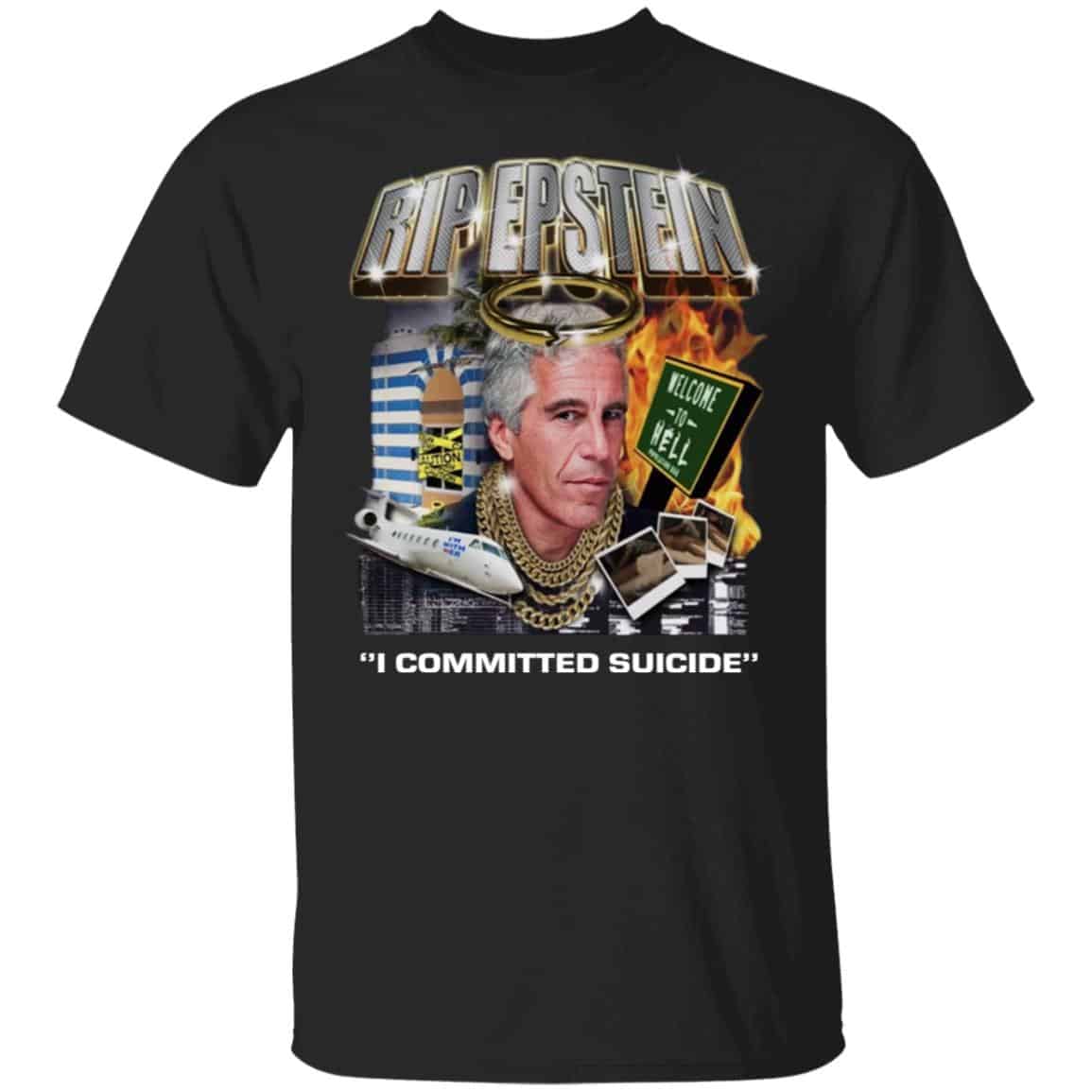 Rip Epstein I Committed Suicide Shirt, Hoodie, Tank