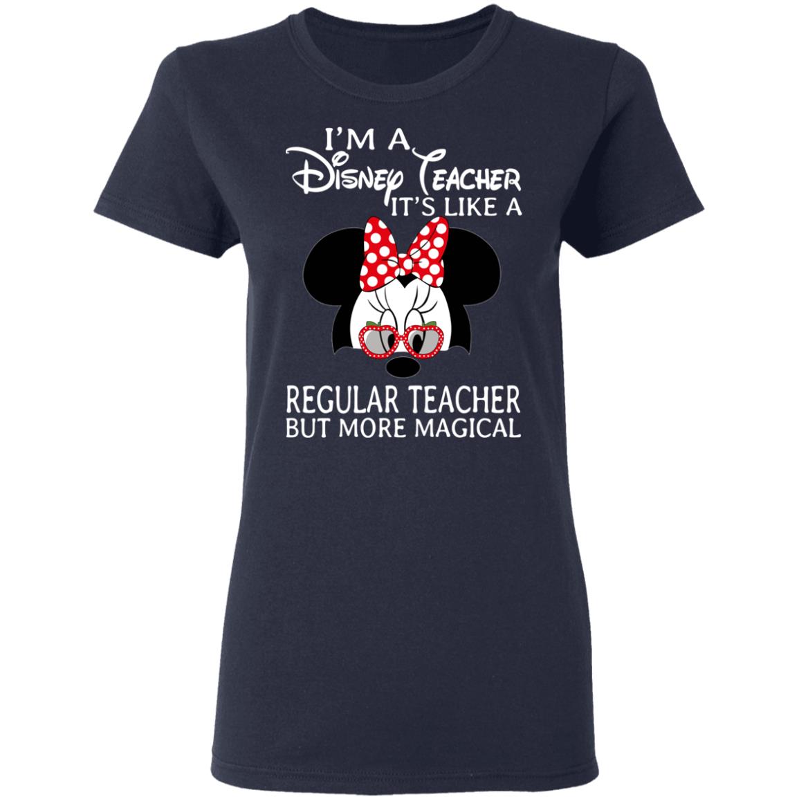 I’m A Disney Teacher It’s Like A Regular Teacher But More Magical Shirt, Hoodie, Tank
