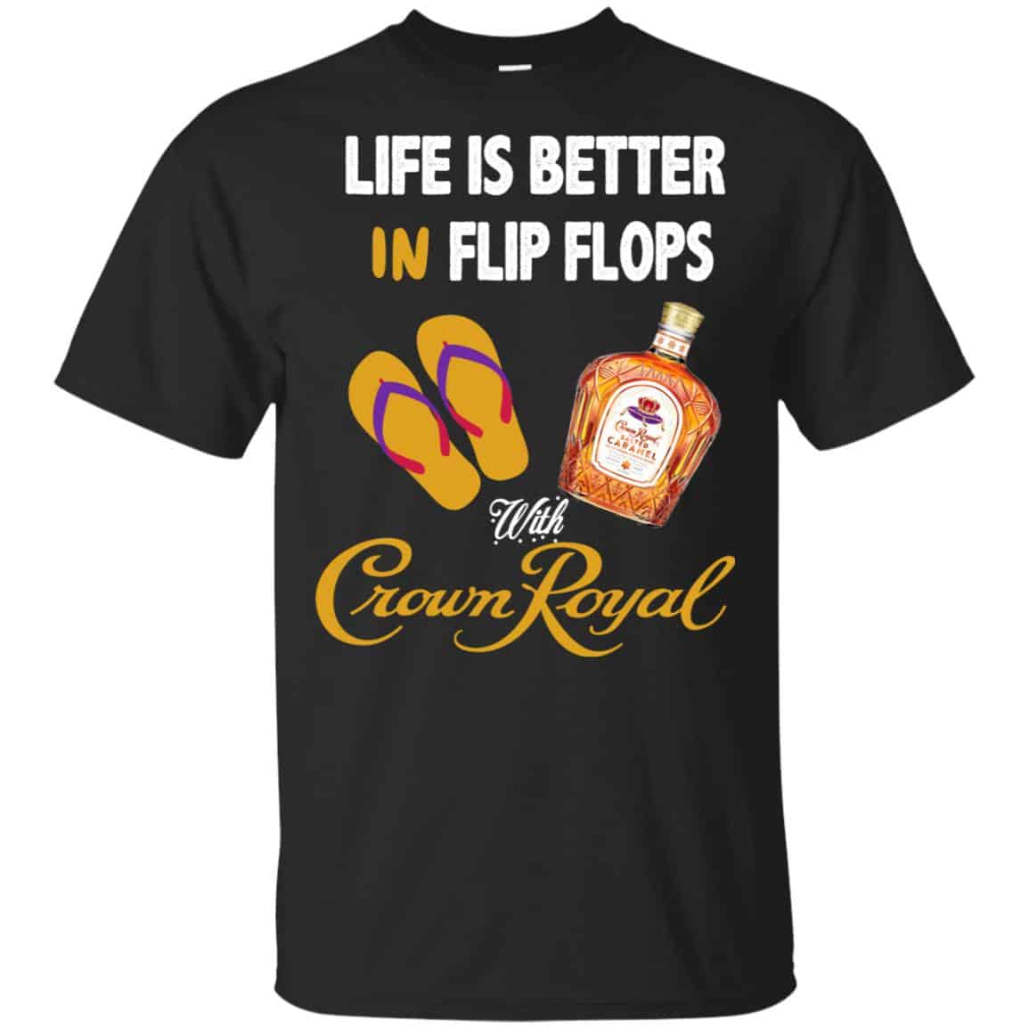 Life Is Better In Flip Flops With Crown Royal T-Shirts, Hoodie, Tank