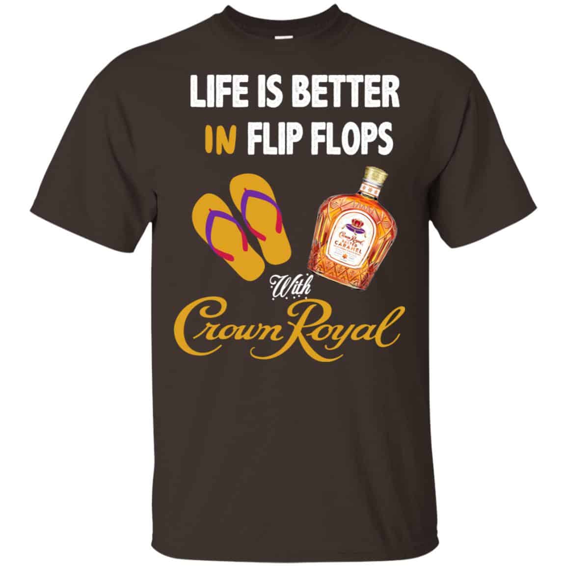 Life Is Better In Flip Flops With Crown Royal T-Shirts, Hoodie, Tank