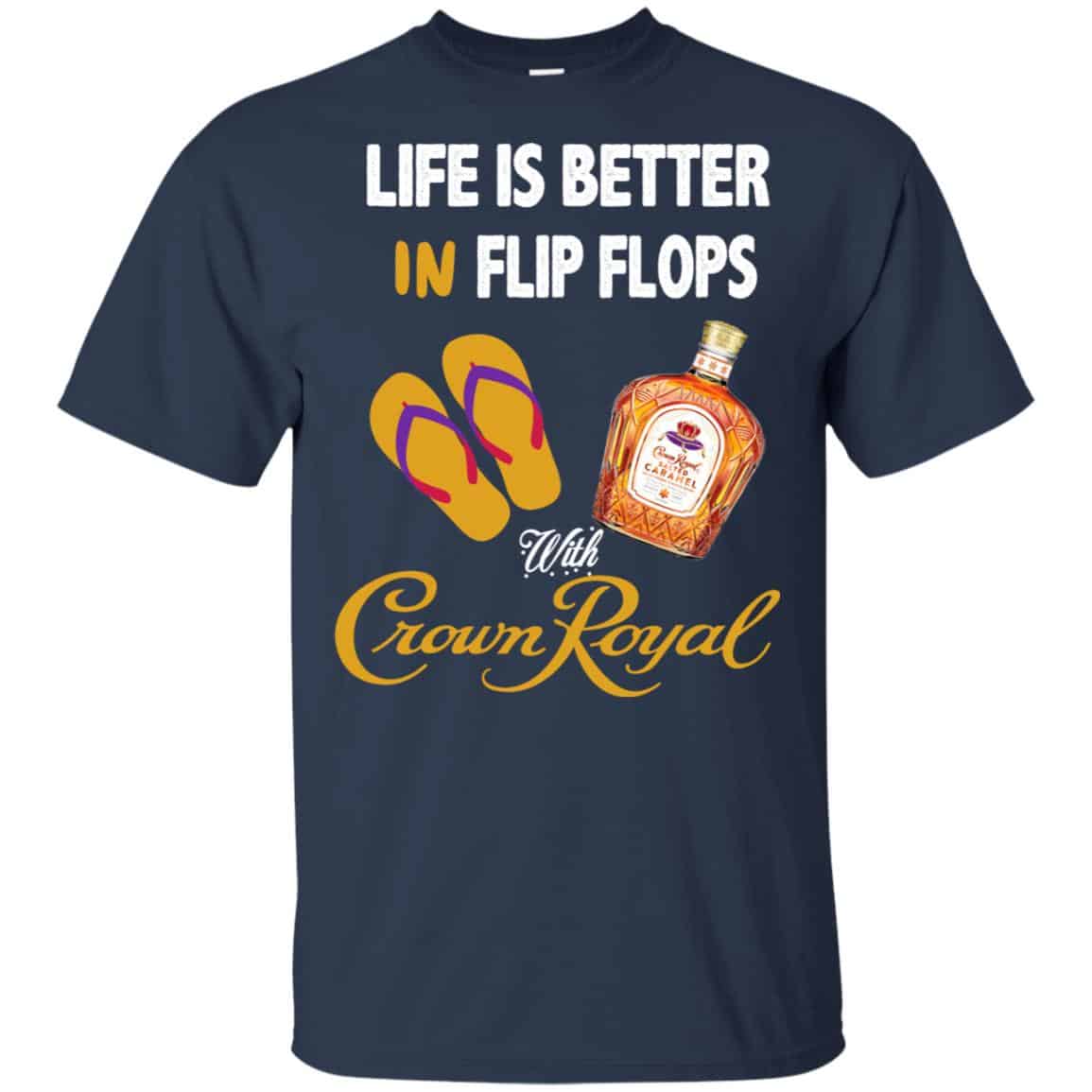 Life Is Better In Flip Flops With Crown Royal T-Shirts, Hoodie, Tank