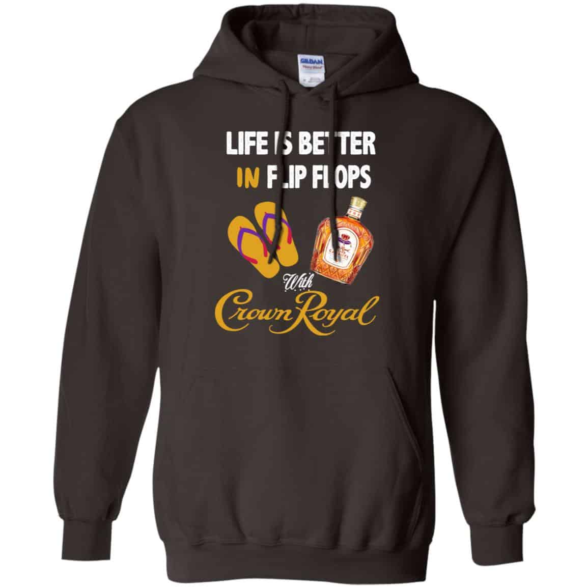 Life Is Better In Flip Flops With Crown Royal T-Shirts, Hoodie, Tank