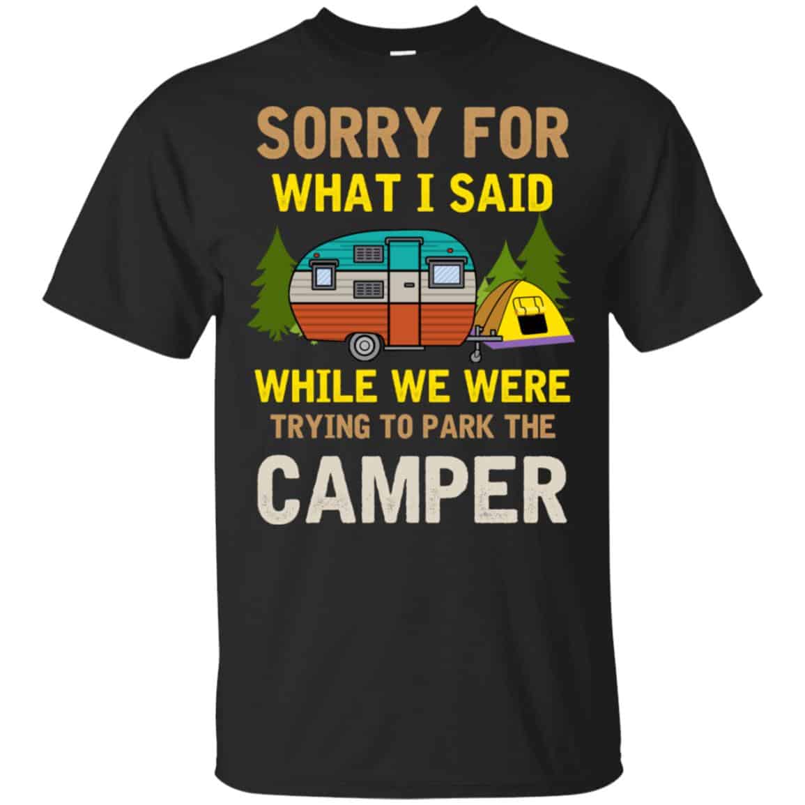 Sorry For What I Said While We Were Trying To Park The Camper T-Shirts, Hoodie, Tank