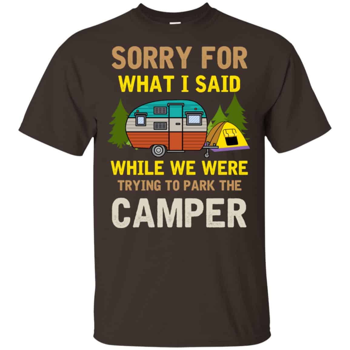 Sorry For What I Said While We Were Trying To Park The Camper T-Shirts, Hoodie, Tank