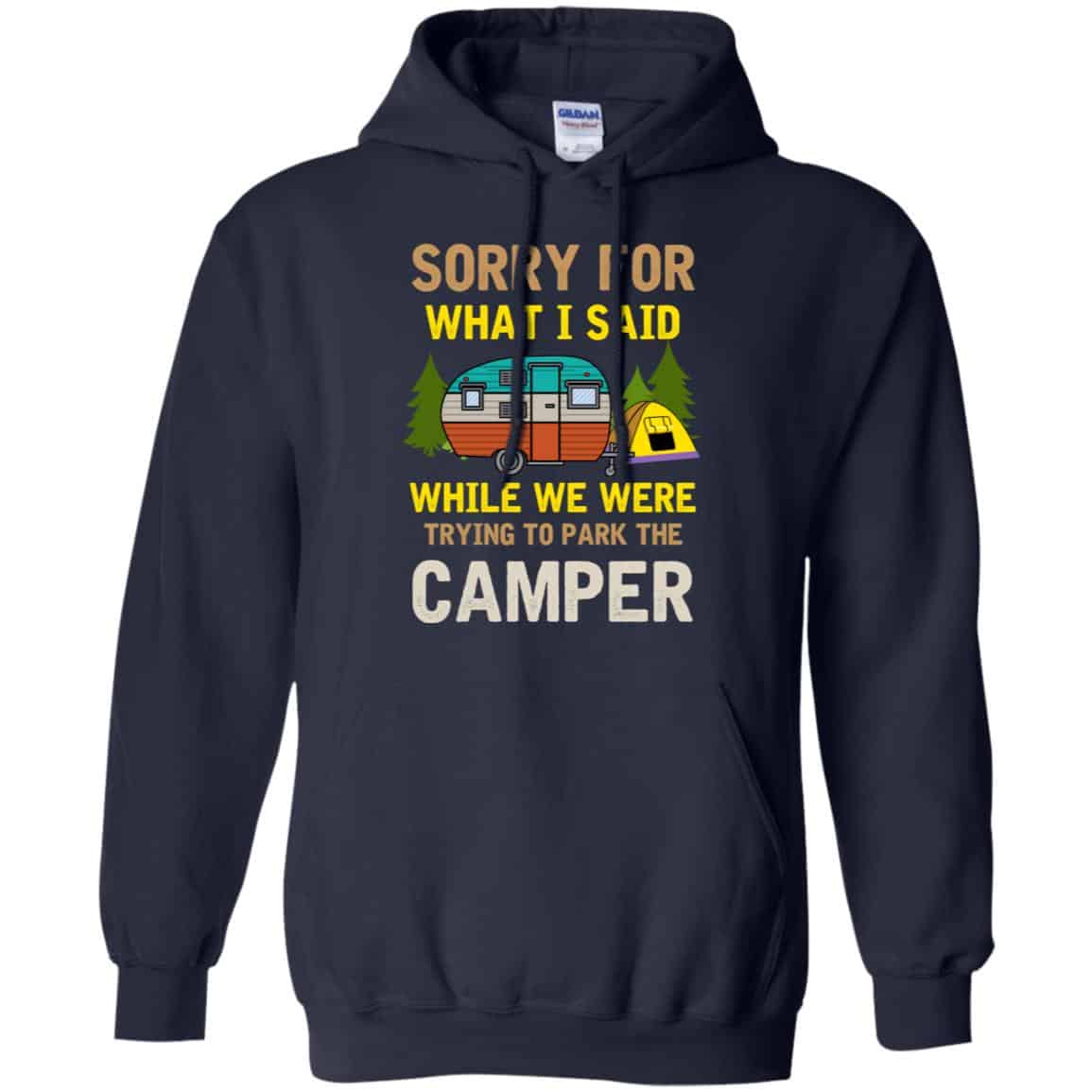 Sorry For What I Said While We Were Trying To Park The Camper T-Shirts, Hoodie, Tank