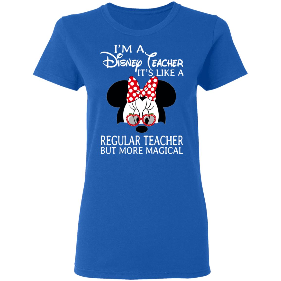 I’m A Disney Teacher It’s Like A Regular Teacher But More Magical Shirt, Hoodie, Tank