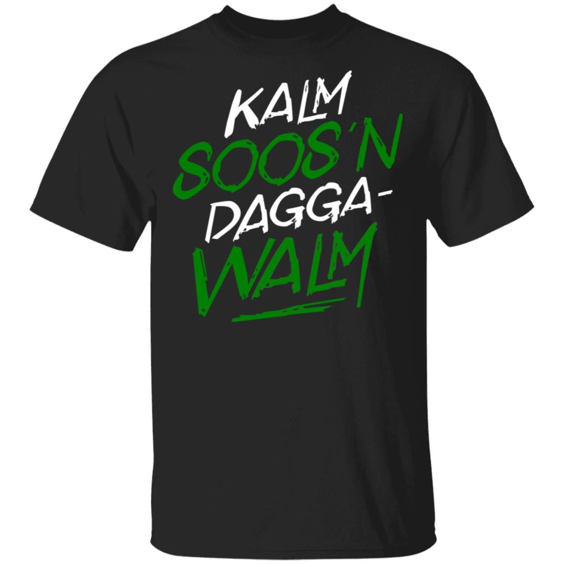 Kalm Soos’n Dagga-Walm Shirt, Hoodie, Tank