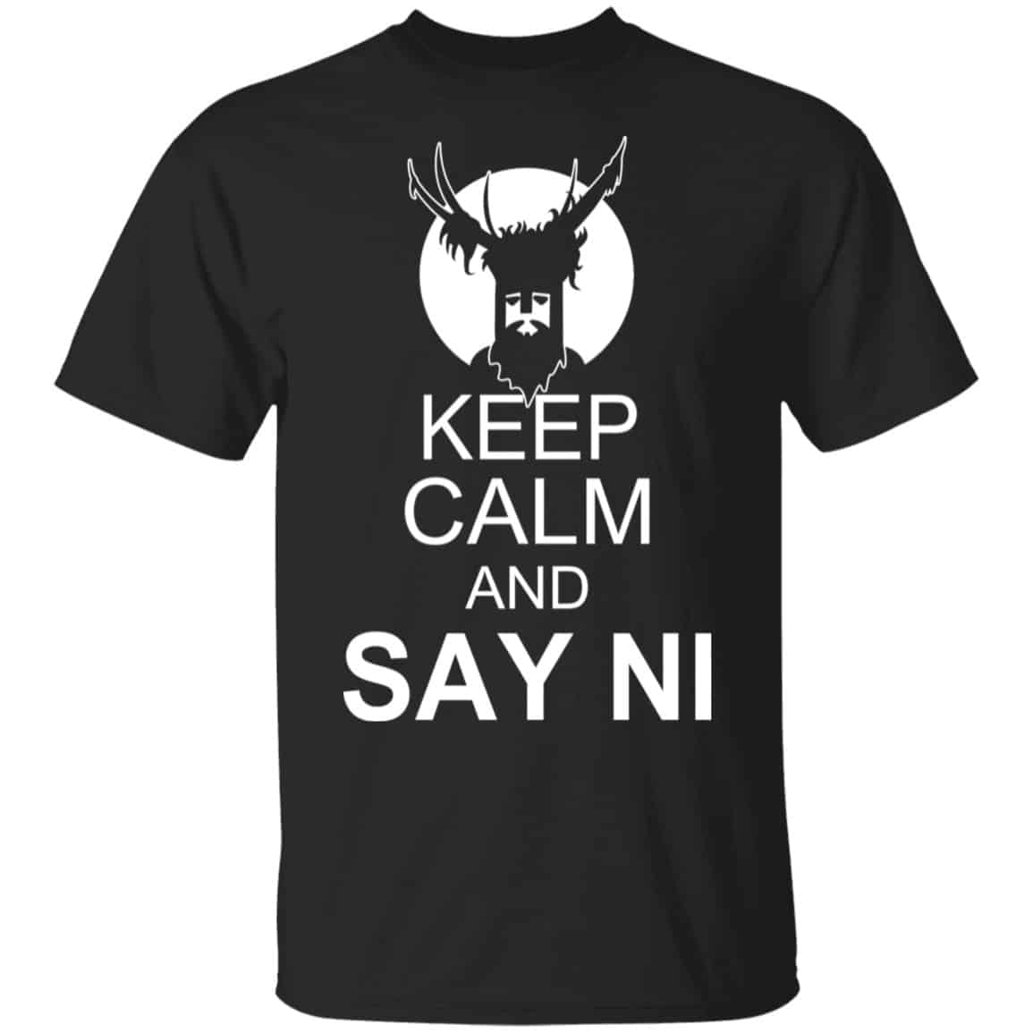 Keep Calm And Say Ni Shirt, Hoodie, Tank