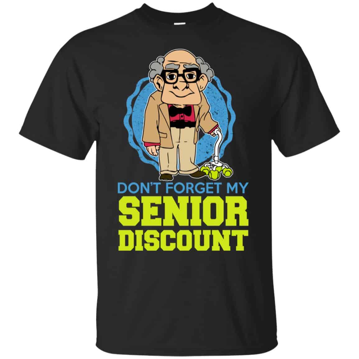 Don’t Forget My Senior Discount Shirt, Hoodie, Tank