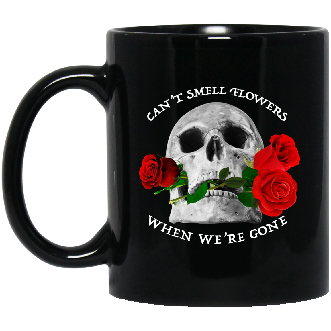 Can’t Smell Flowers When We’re Gone Scentless Flowers Mug