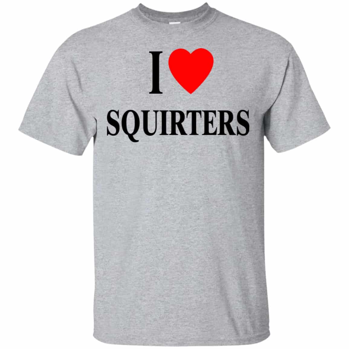 I Love Squirters Shirt, Hoodie, Tank