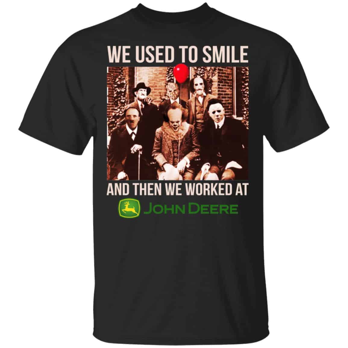 We Used To Smile And Then We Worked At John Deere Shirt, Hoodie, Tank