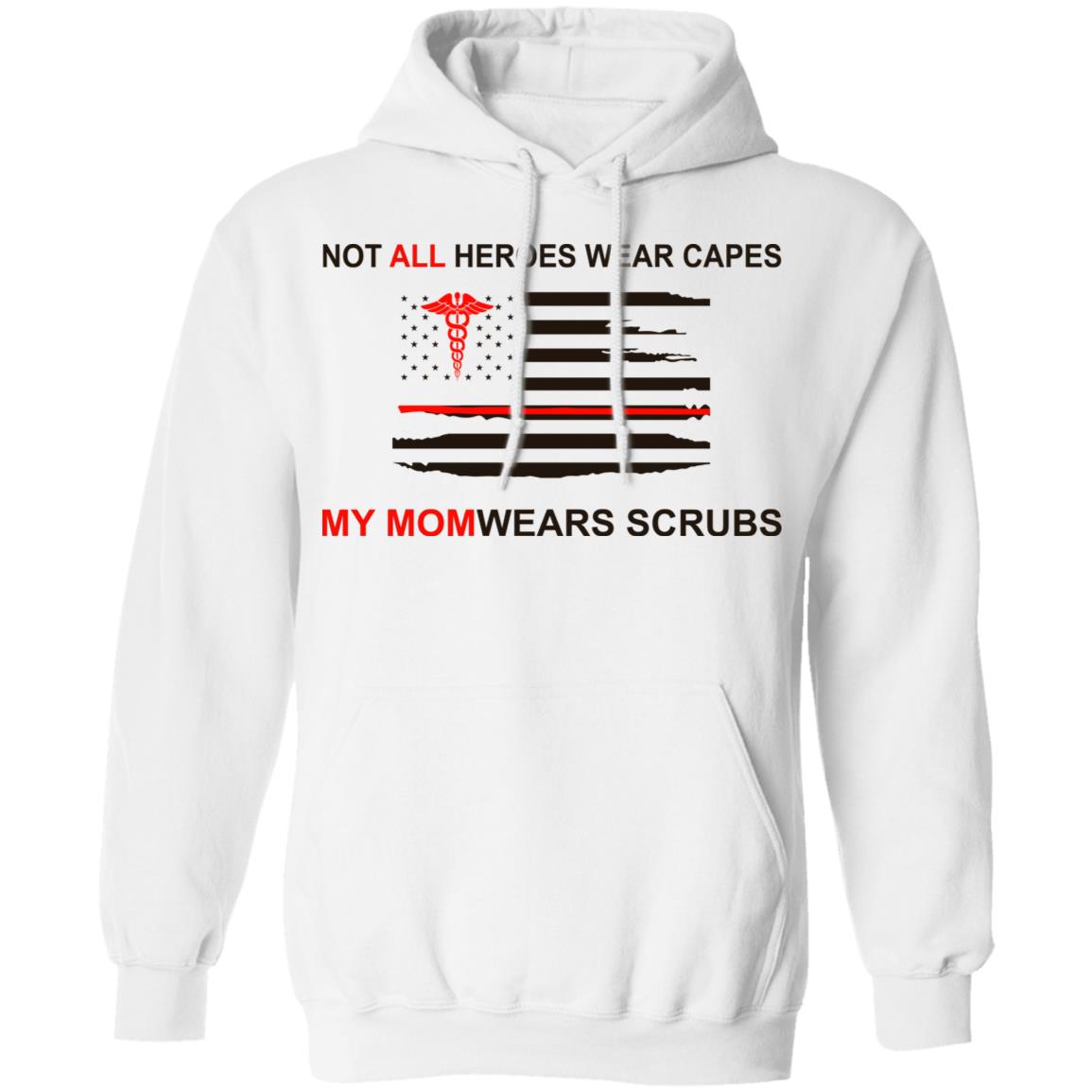 Not All Heroes Wear Capes My Mom Wears Scrubs Shirt, Hoodie, Tank