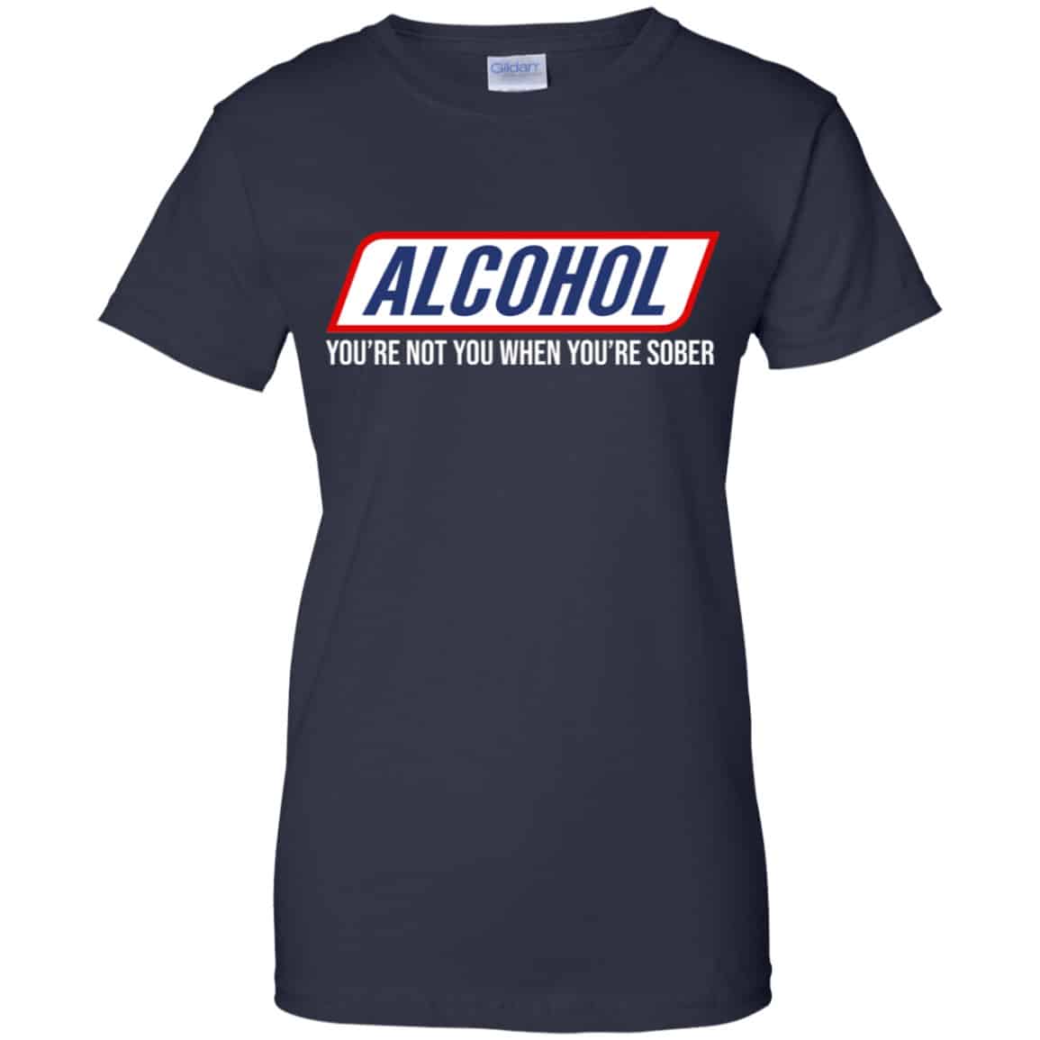 Alcohol You’re Not You When You’re Sober Shirt, Hoodie, Tank