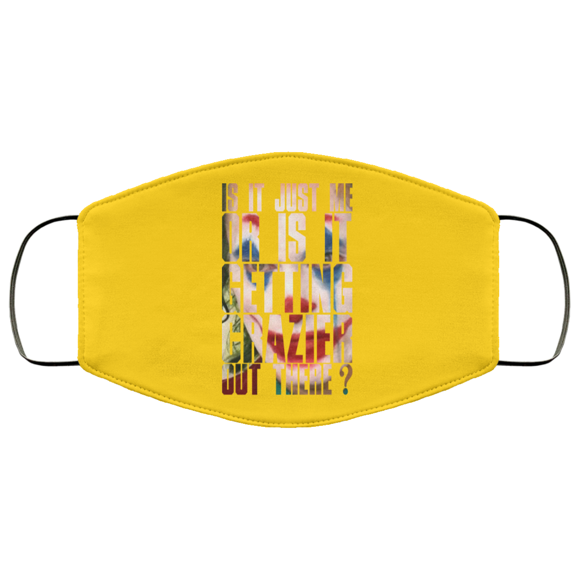 Joker Is It Just Me Or Is It Getting Crazier Out There Face Mask