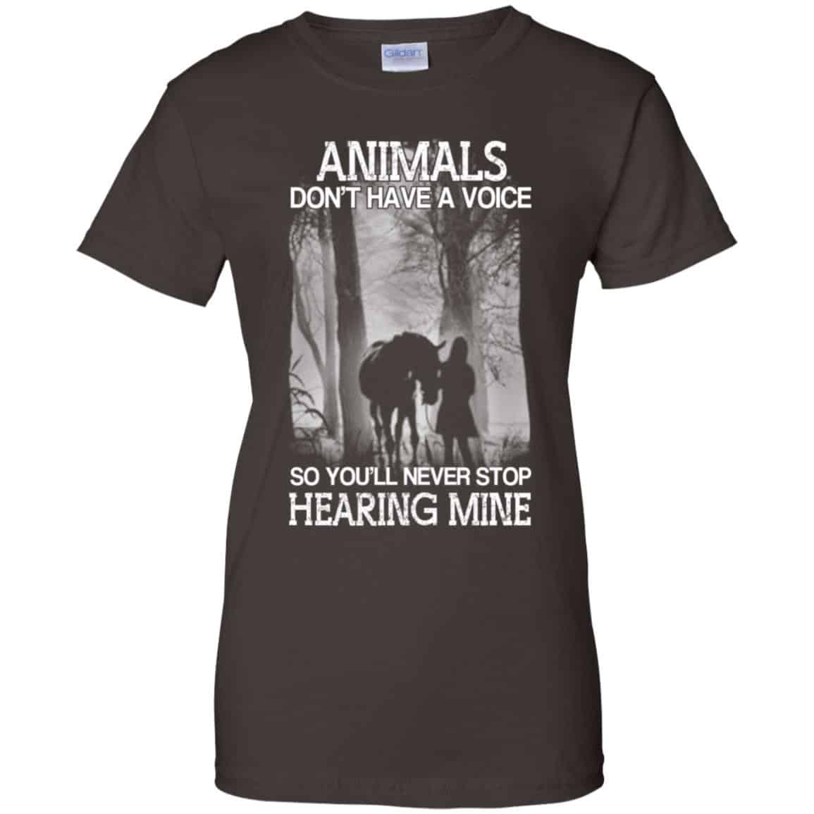 Animals Don’t Have A Voice So You’ll Never Stop Hearing Mine T-Shirts, Hoodie, Tank