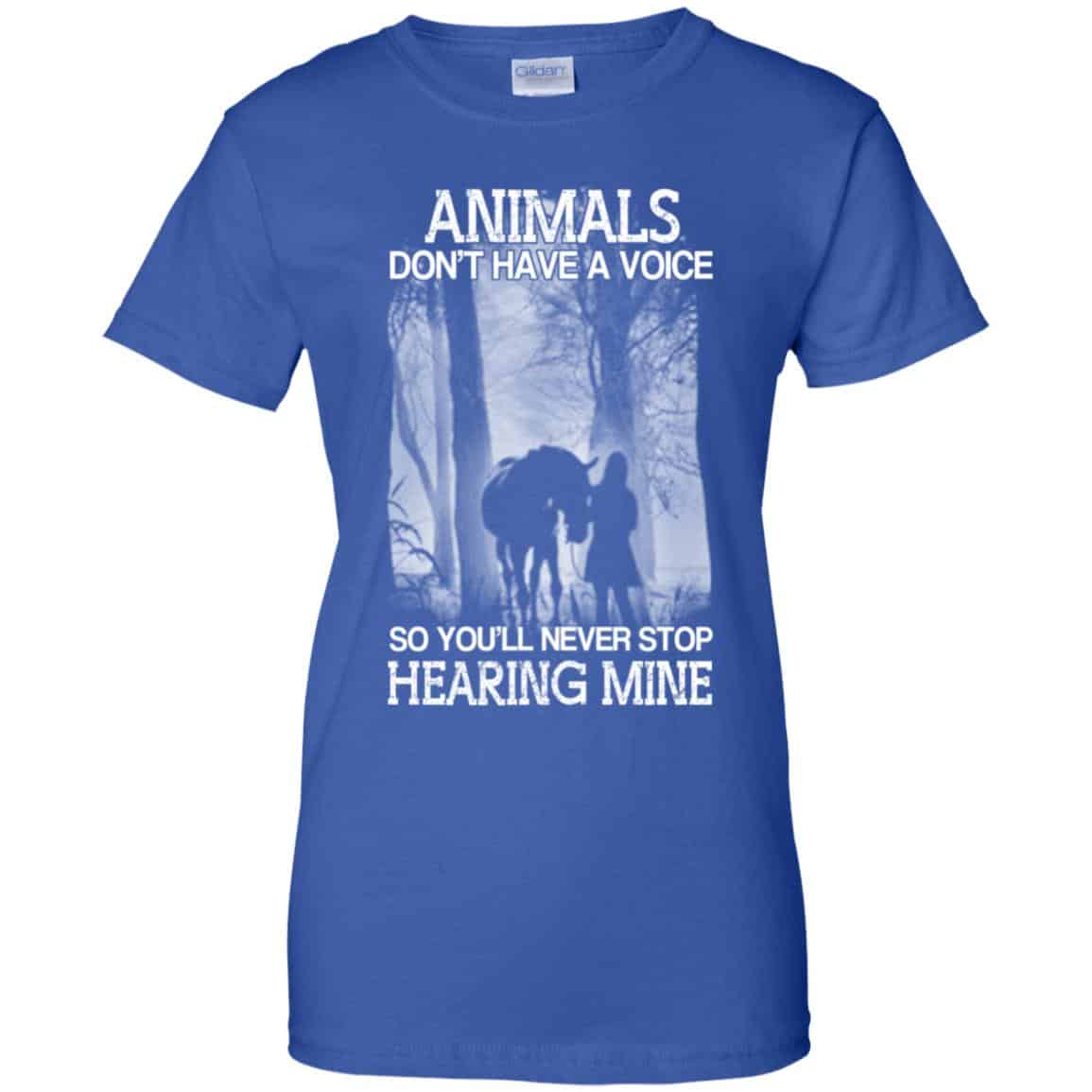 Animals Don’t Have A Voice So You’ll Never Stop Hearing Mine T-Shirts, Hoodie, Tank