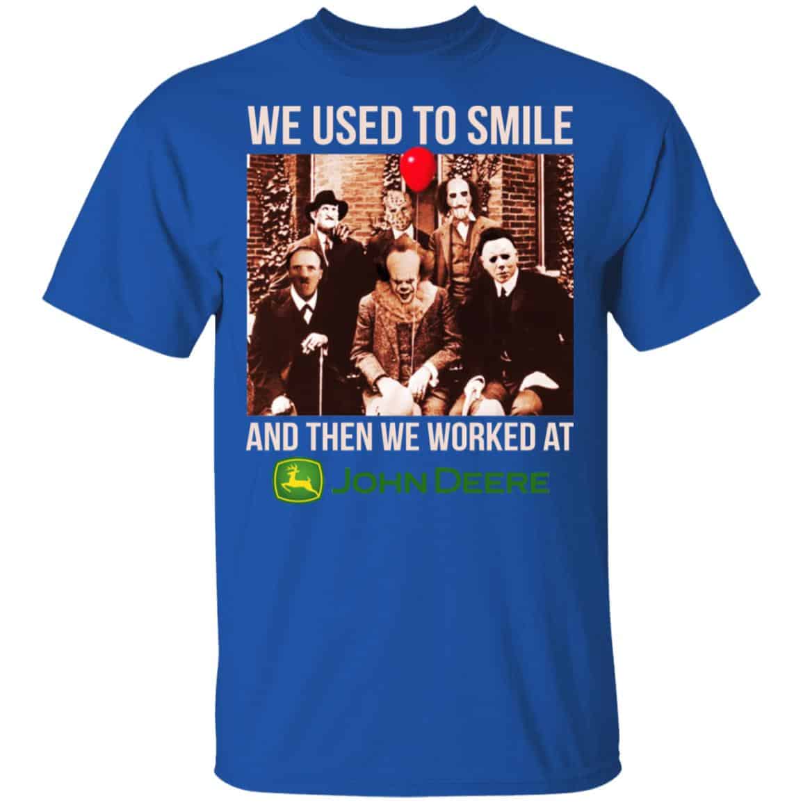 We Used To Smile And Then We Worked At John Deere Shirt, Hoodie, Tank