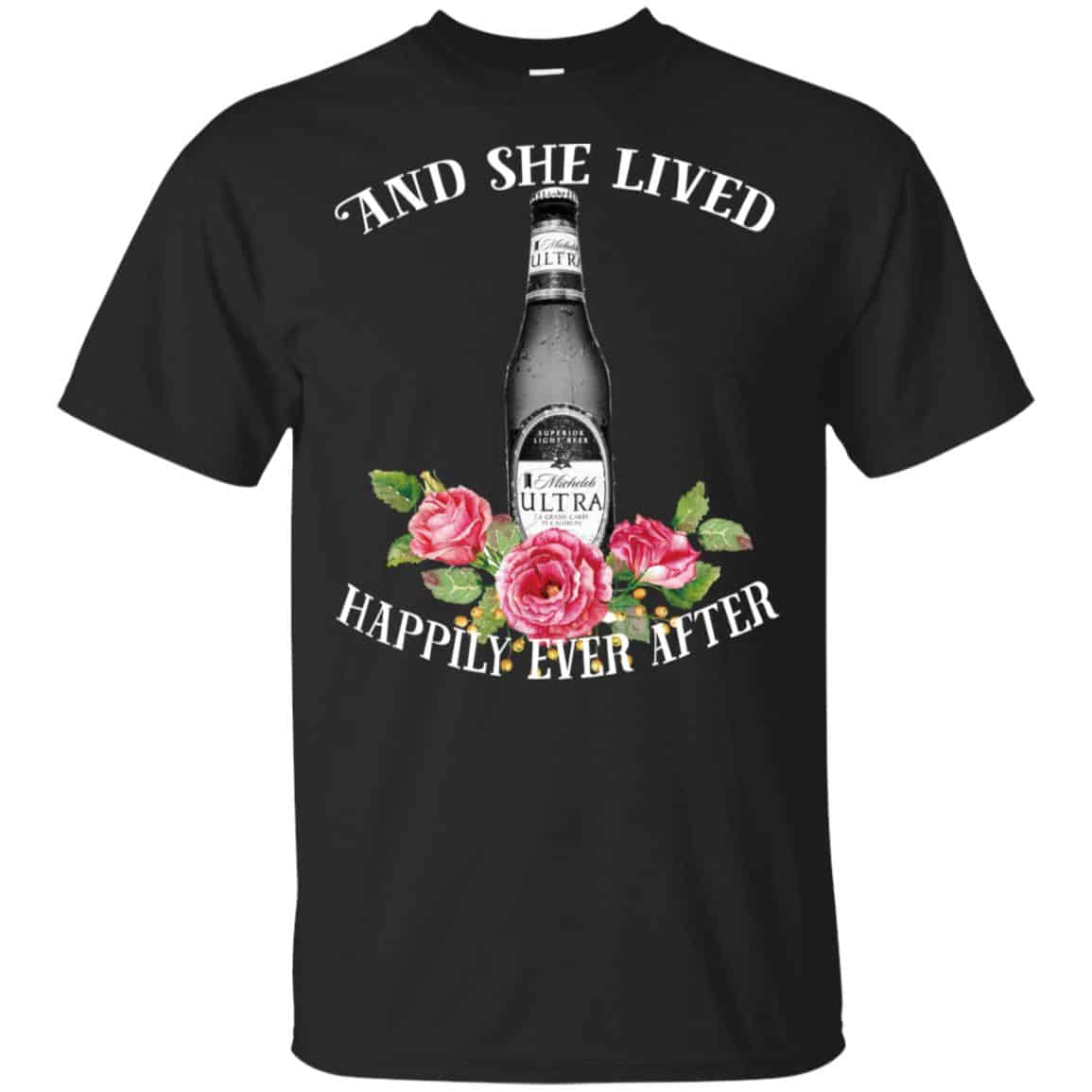 I Love Michelob Ultra – And She Lived Happily Ever After T-Shirts, Hoodie, Tank