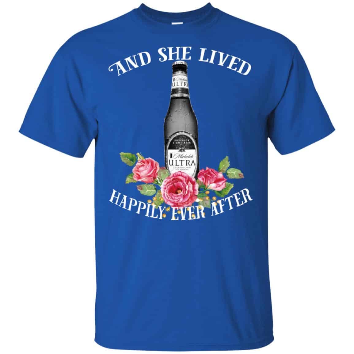 I Love Michelob Ultra – And She Lived Happily Ever After T-Shirts, Hoodie, Tank