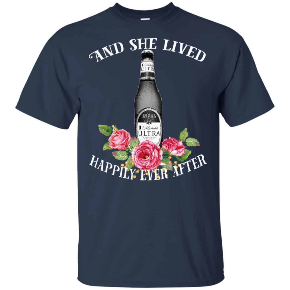 I Love Michelob Ultra – And She Lived Happily Ever After T-Shirts, Hoodie, Tank