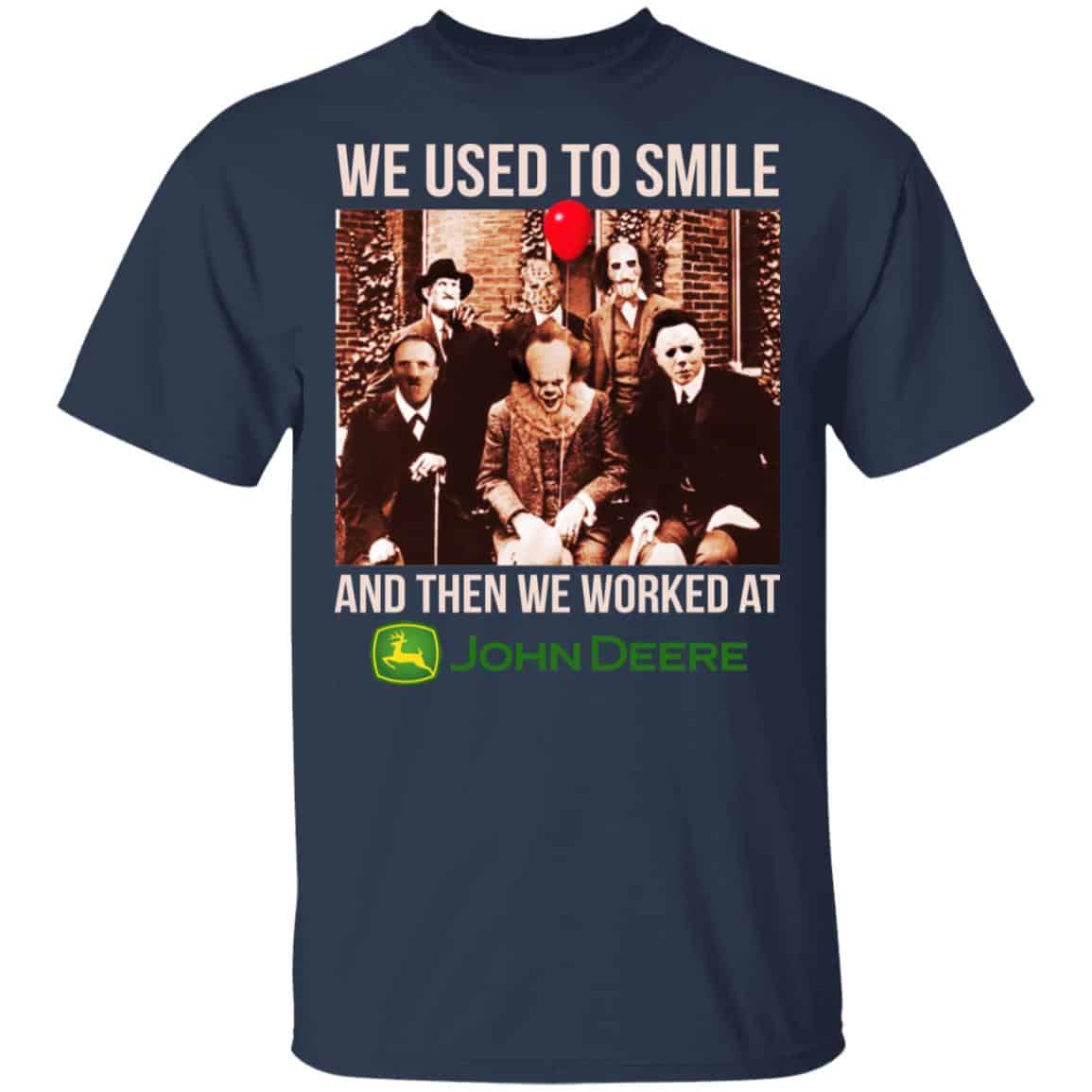 We Used To Smile And Then We Worked At John Deere Shirt, Hoodie, Tank