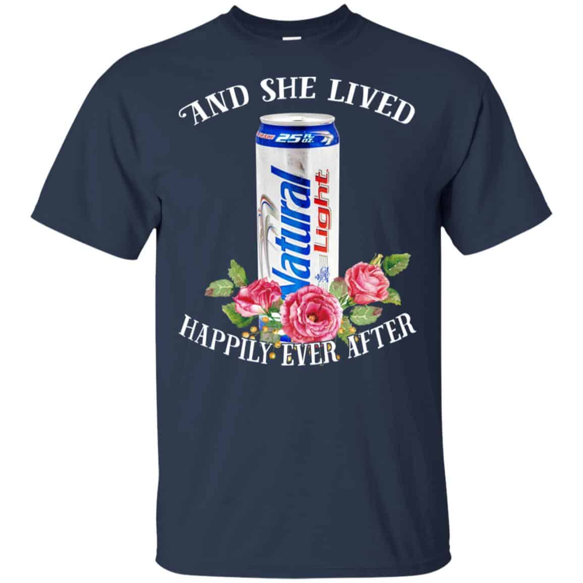 I Love Natural Light – And She Lived Happily Ever After T-Shirts, Hoodie, Tank